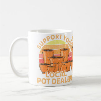 Funny Pottery Gift For Pot Dealer Men Women Potter Coffee Mug