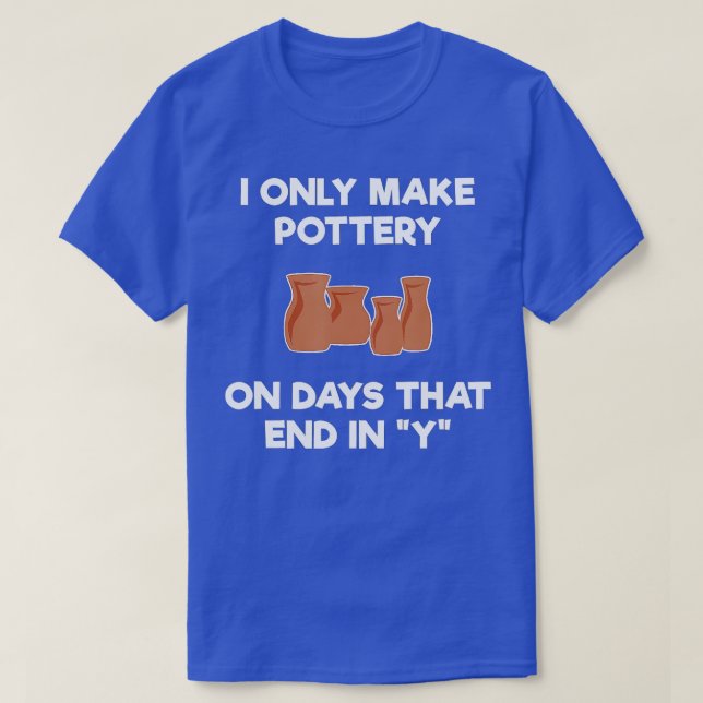 Funny Pottery Gift T-Shirt (Design Front)