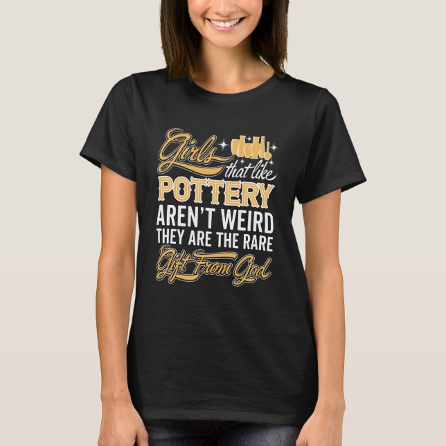 Funny Pottery Girl - Pottery Maker Lady T-Shirt (Front)