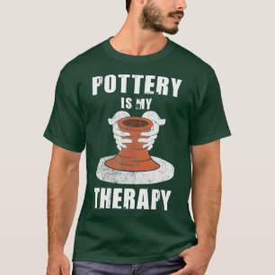 Funny Pottery Is My Therapy Clayware Clay T-Shirt
