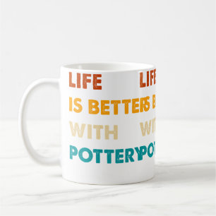 Funny Pottery Life Is Better With Pottery Coffee Mug