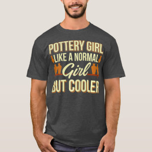 Funny Pottery Maker  Ceramics Handcraft Girl T-Shirt