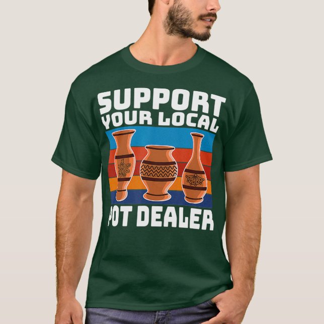 Funny Pottery Sculpting Gift  Support Your Local T-Shirt (Front)