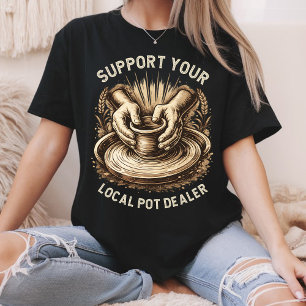Funny Pottery Support Your Local Pot Dealer Artist T-Shirt