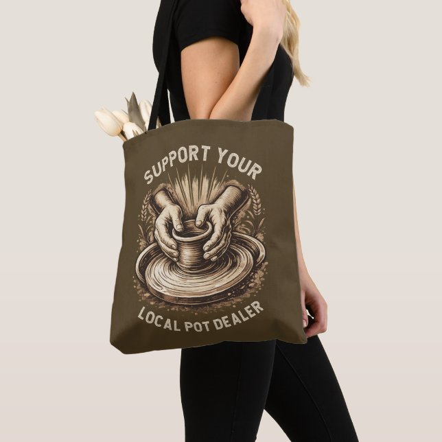 Funny Pottery Support Your Local Pot Dealer Artist Tote Bag (Close Up)