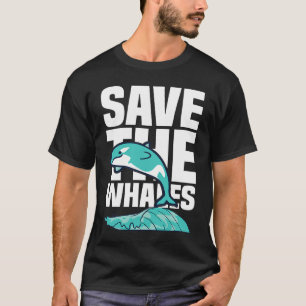 Funny Pottwhal Saying Save The Whales Ocean Whale T-Shirt
