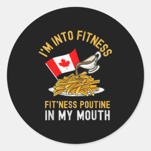 Funny Poutine Routine Im Into Fitness Canadien Que Classic Round Sticker