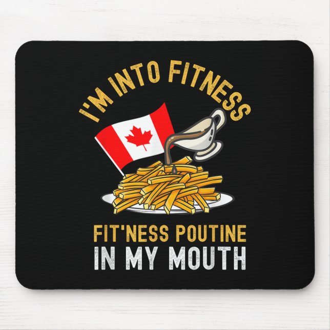 Funny Poutine Routine Im Into Fitness Canadien Que Mouse Pad (Front)