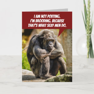 Funny Pouting Chimpanzee Because It's A Man Thing Card