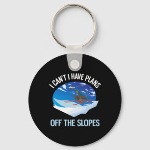 Funny Powder Skiing I Can't I Have Plans Off The S Keychain