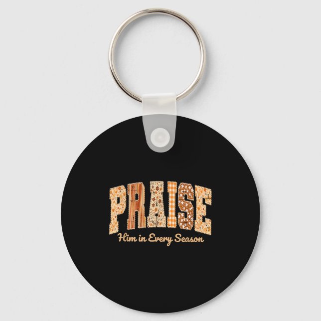Funny Praise Him In Every Season Fall Christian Th Keychain (Front)