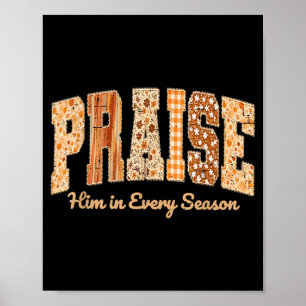 Funny Praise Him In Every Season Fall Christian Th Poster