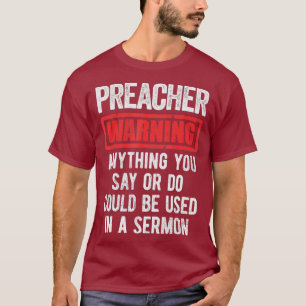 Funny Preacher Apparel Preacher Warning T-Shirt