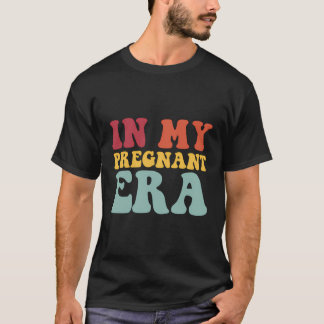 Funny Pregnancy Announcement In My Pregnant Era Pr T-Shirt