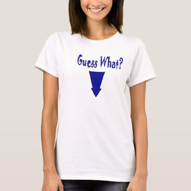 Funny Pregnancy T - Guess What? T-Shirt (Front)