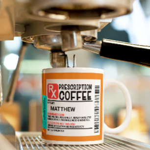 Funny Prescription Coffee Label Personalized  Coffee Mug