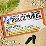 Funny Prescription Label Beach Towel<br><div class="desc">If you've ever wished for a legit reason to hit the beach, how about a prescription strength beach towel ordered up by your personal doctor, Sandy Shores?! Personalize this fun beach towel for a one-of-a-kind gift.</div>