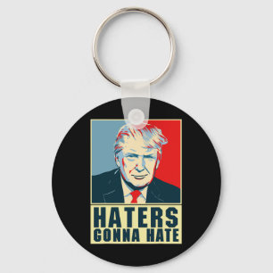Funny President Donald Trump Haters Gonna Hate Keychain