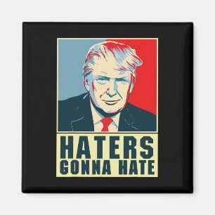 Funny President Donald Trump Haters Gonna Hate  Magnet