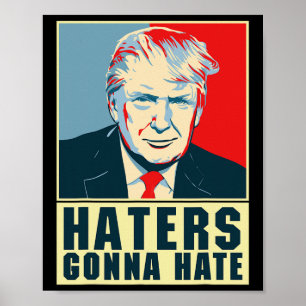 Funny President Donald Trump Haters Gonna Hate  Poster