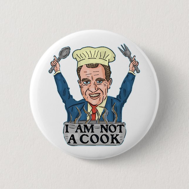 Funny President Richard Nixon I am Not a Cook Chef 2 Inch Round Button (Front)