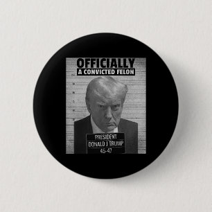 Funny President Trump Is Officially A Convicted Fe 2 Inch Round Button