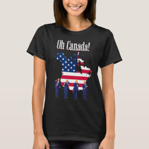 Funny President Trump Saying Oh Canada Map America T-Shirt
