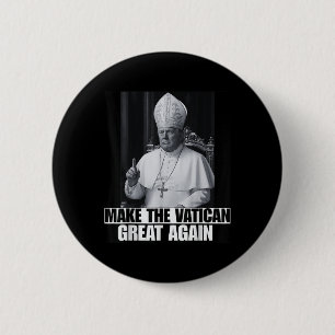 Funny President Trump Wants To Be The Next Pope Ch 2 Inch Round Button