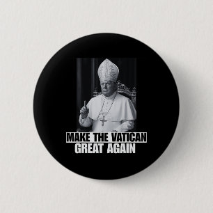 Funny President Trump Wants To Be The Next Pope Ch 2 Inch Round Button