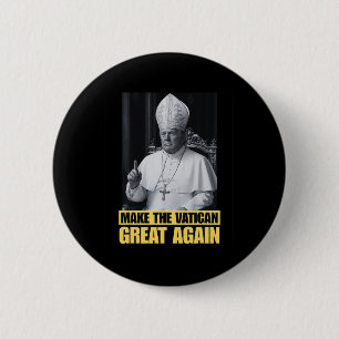 Funny President Trump Wants To Be The Next Pope Ch 2 Inch Round Button