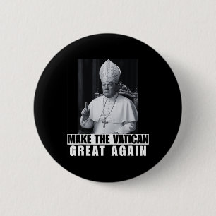Funny President Trump Wants To Be The Next Pope Ch 2 Inch Round Button