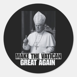 Funny President Trump Wants To Be The Next Pope Ch Classic Round Sticker