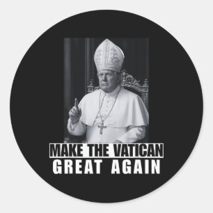 Funny President Trump Wants To Be The Next Pope Ch Classic Round Sticker