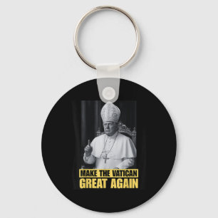 Funny President Trump Wants To Be The Next Pope Ch Keychain