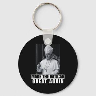 Funny President Trump Wants To Be The Next Pope Ch Keychain