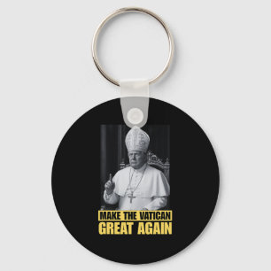Funny President Trump Wants To Be The Next Pope Ch Keychain