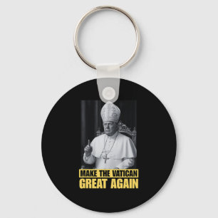 Funny President Trump Wants To Be The Next Pope Ch Keychain