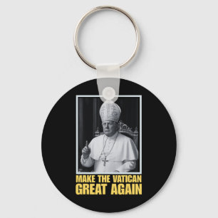 Funny President Trump Wants To Be The Next Pope Ch Keychain