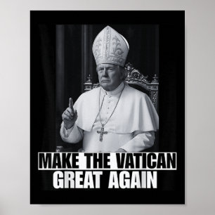 Funny President Trump Wants To Be The Next Pope Ch Poster