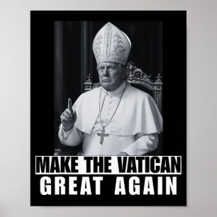 Funny President Trump Wants To Be The Next Pope Ch Poster