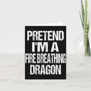 Funny Pretend A Fire Breathing Dragon Halloween Card