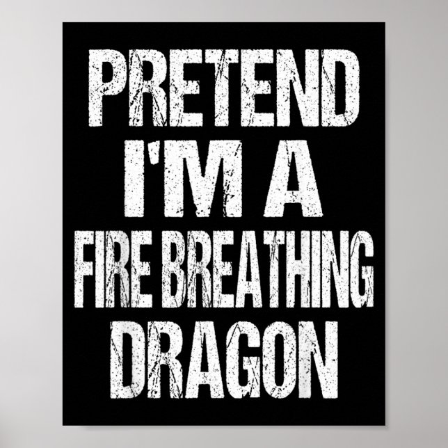 Funny Pretend A Fire Breathing Dragon Halloween Poster (Front)