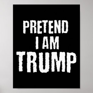 Funny Pretend I Am Trump Halloween Political Costu Poster
