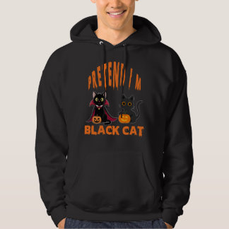 Funny Pretend I’m Black Cat for Halloween Lovers Hoodie