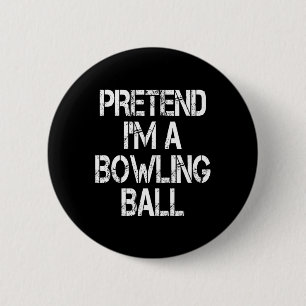 Funny Pretend I'm A Bowling Ll Tee Halloween Costu 2 Inch Round Button