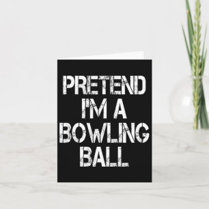 Funny Pretend I'm A Bowling Ll Tee Halloween Costu Card
