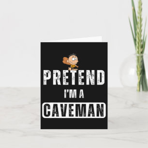 Funny Pretend I'm A Caveman Costume Halloween Easy Card