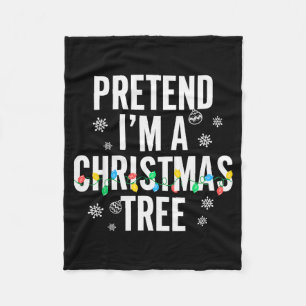 Funny Pretend I'm A Christmas Tree Christmas For W Fleece Blanket
