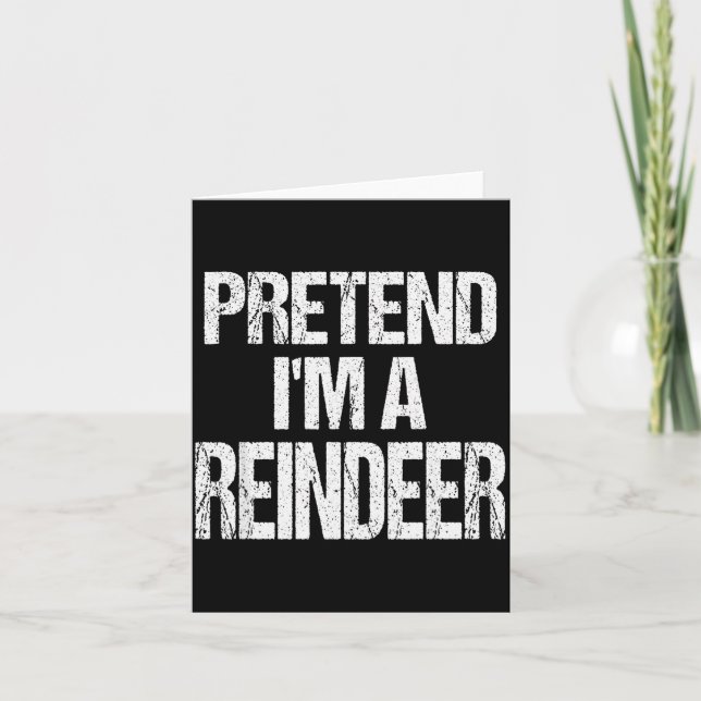 Funny Pretend I'm A Reindeer Christmas Holiday Cos Card (Front)