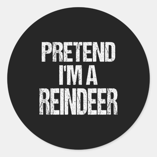 Funny Pretend I'm A Reindeer Christmas Holiday Cos Classic Round Sticker (Front)